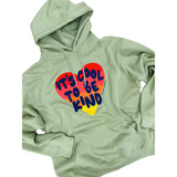 IT'S COOL TO BE KIND' UNISEX HOODIE - SAGE GREEN